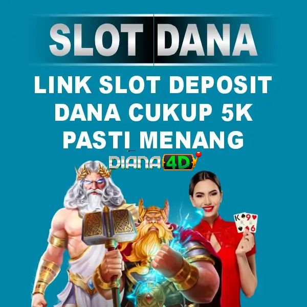 DIANA4D : Situs Slot Dana Deposit 5000 Tanpa Potongan